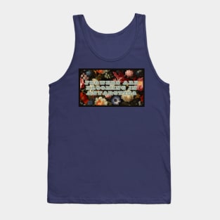 Flowers Are Blooming In Antarctica Tank Top